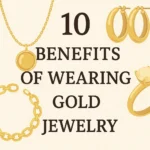 10 Benefits of Wearing Gold Jewelry