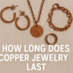 How Long Does Copper Jewelry Last