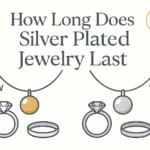 How Long Does Silver Plated Jewelry Last